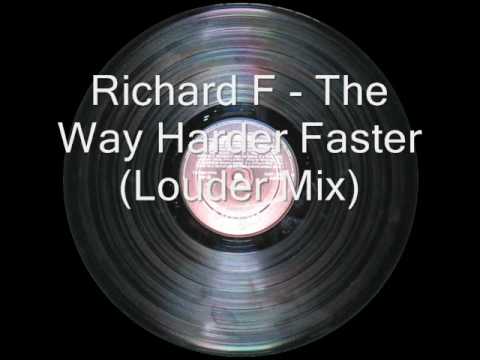 Richard F - The Way Harder Faster (Louder Mix)