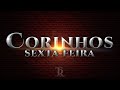 CORINHOS SEXTA FEIRA IURD ALTA QUALIDADE 1h De Duração Sem Mistura Só Corinho Sem Repetições
