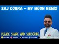 MY MOON SAJ COBRA AMRIT MAAN THE PROPHEC MONSS THE LATEST PUNJABI REMIX 2023 2024