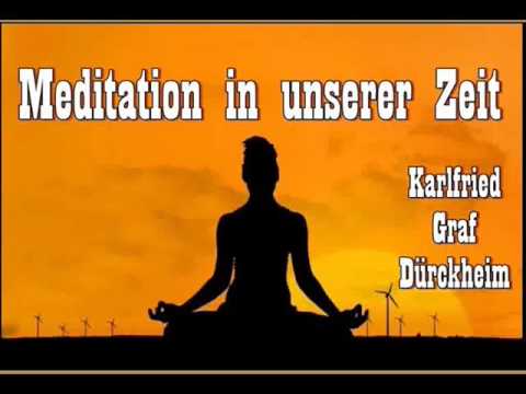 Meditation in unserer Zeit - Karlfried Graf Dürckheim