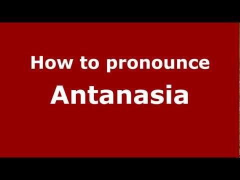 How to Pronounce Antanasia - PronounceNames.com
