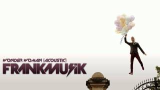 Frankmusik - Wonder Woman (Acoustic) HD