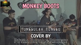 Download lagu MONKEY BOOTS - TUNGGULAH TUNGGU | COVER BY PUTRA DAJUAN PROJECT #dennyfrust #monkeyboots mp3