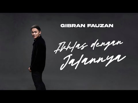 Gibran Fauzan - Ikhlas Dengan Jalannya (Official Lyric Video)