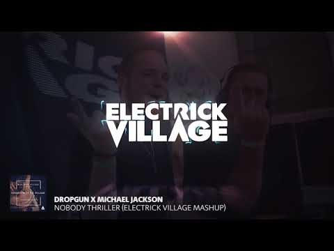 Dropgun x Michael Jackson - Nobody Thriller (Electrick Village Mashup)