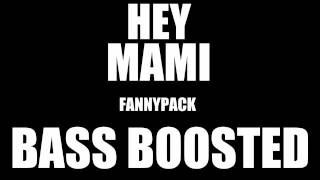 Fannypack - Hey Mami [BASS BOOSTED] Best Quality