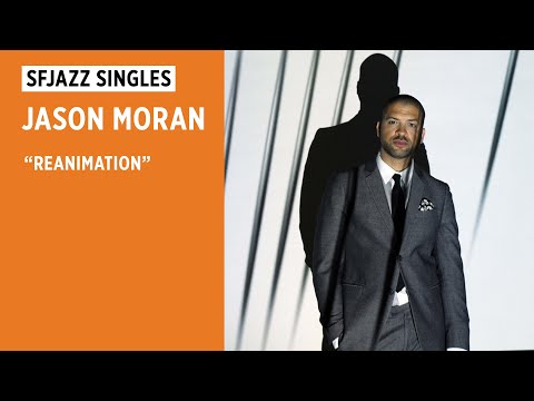 SFJAZZ Singles: Jason Moran performs "Reanimation"