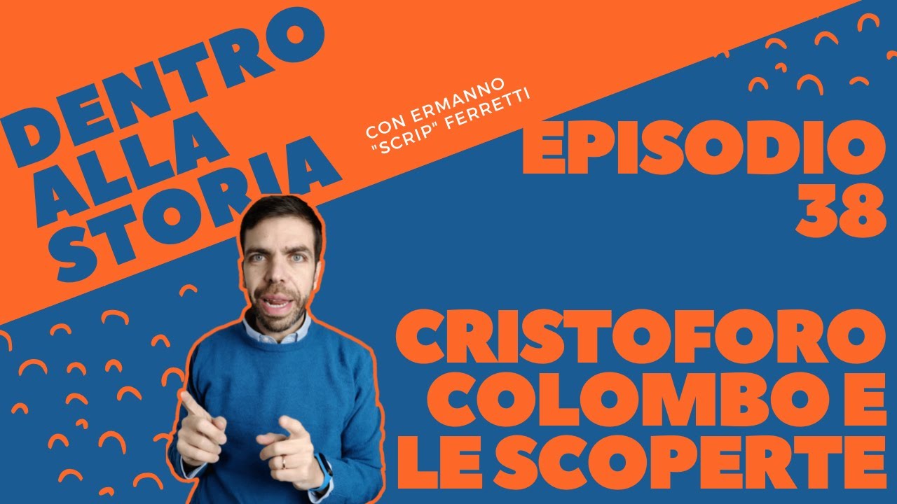 Cristoforo Colombo e le altre scoperte geografiche [Dentro alla storia, episodio 38]