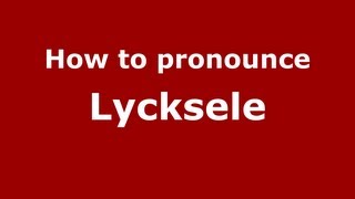 How to pronounce Lycksele