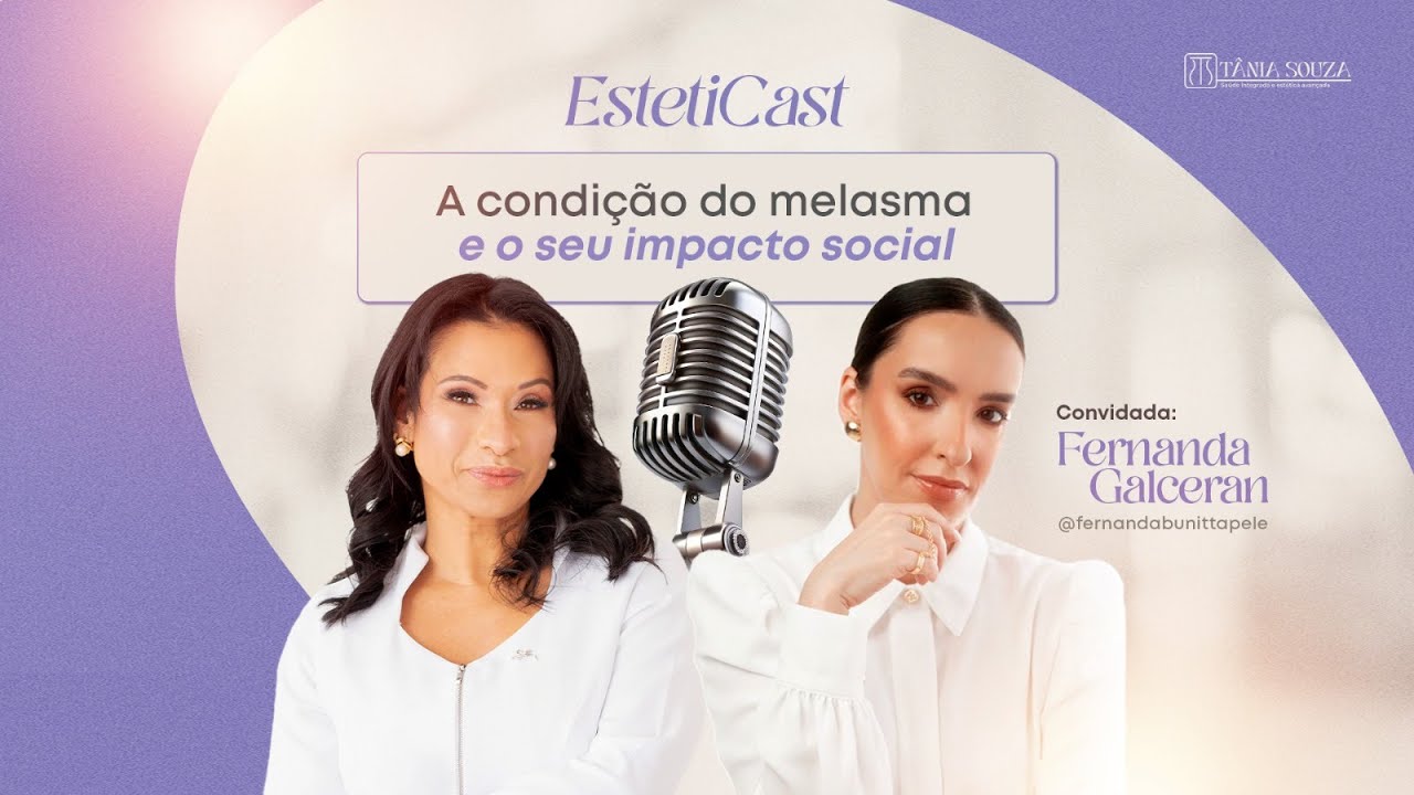 A condição do melasma e o seu impacto social -  ESTICAST #006