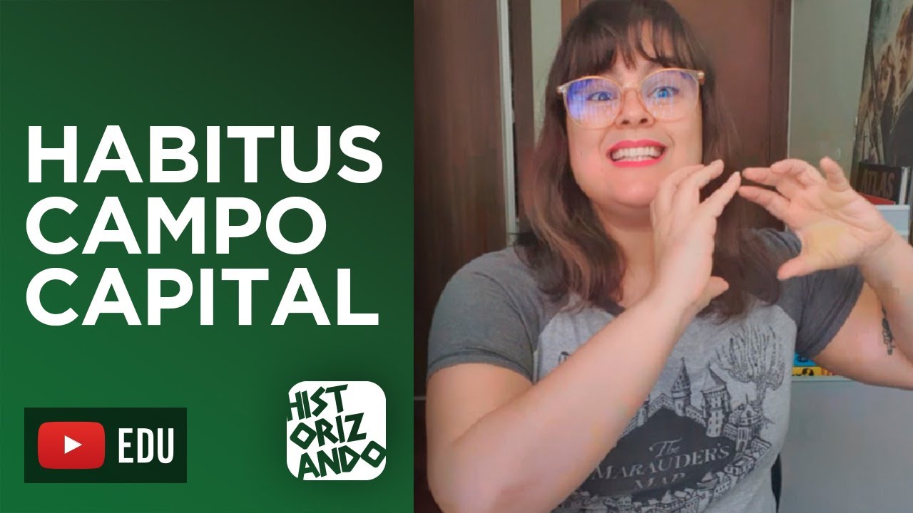 PIERRE BOURDIEU | Conceitos Base | HABITUS, CAMPO, CAPITAL