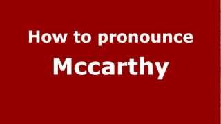 How to pronounce Mccarthy