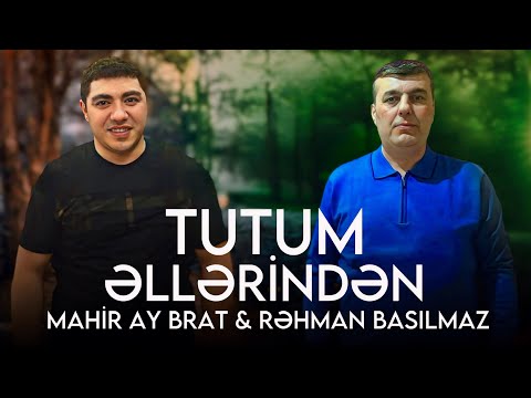 Mahir Ay Brat & Rehman Basilmaz - Tutum Ellerinden (Yeni 2024)