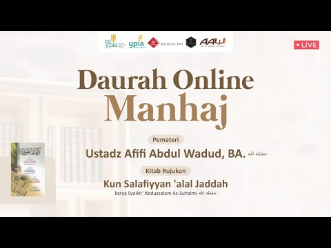 [Sesi 1] Daurah Manhaj - Kun Salafiyyan 'alal Jaddah -  Ustadz Afifi Abdul Wadud