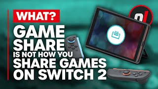 GameShare Is Not How You Share Games on Switch 2