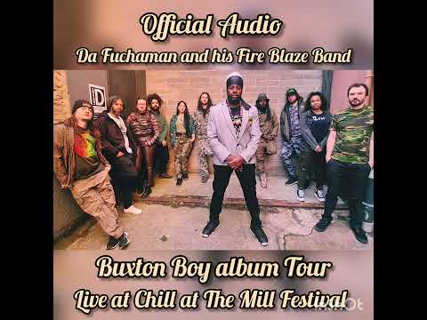 Da Fuchaman and his Fire Blaze Band Live at 'Chill at The Mill Festival' (official audio)