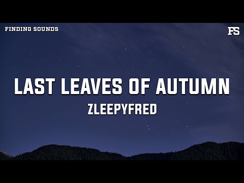 Zleepyfred - Last Leaves of Autumn (Lyrics)