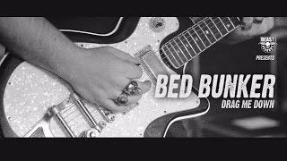 BED BUNKER 'Drag Me Down' Beast Records