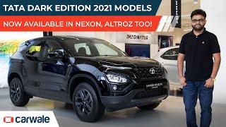 Tata Dark Edition 2021 Models Walkaround | Dark Edition Nexon, Altroz, Harrier, Nexon EV | CarWale