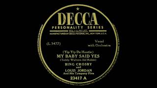 &quot;(Yip Yip De Hootie) My Baby Said Yes&quot; - Bing Crosby and Louis Jordan &amp; His Tympany Five (1944)