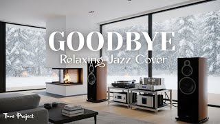 Download lagu Goodbye – Jazz Cover by Tune Project mp3