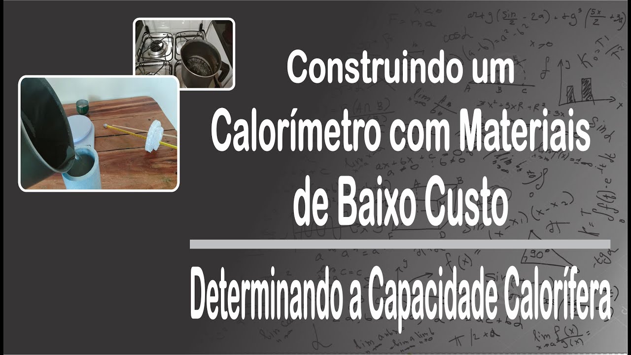 Construindo um Calorímetro com materiais de Baixo Custo / Determinando sua Capacidade Calorífera