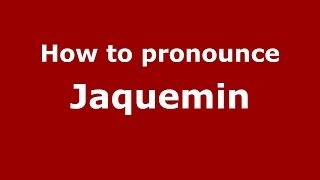 How to pronounce Jaquemin