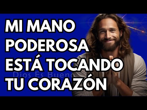 Mi mano poderosa está tocando tu corazón | Dios Es Bueno