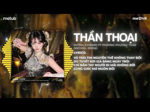 Thần Thoại Remix (Mix Nhạc Trung Quốc) - Dương Edward ft Phương Phương Thảo x meMix