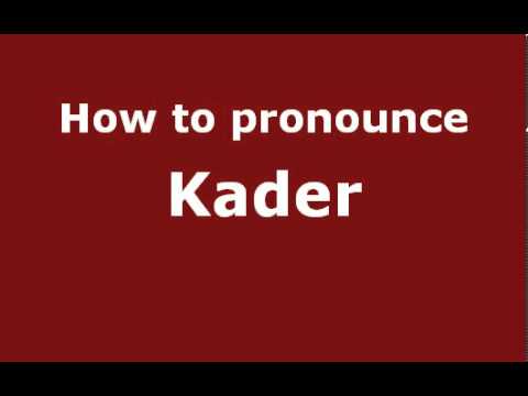 How to Pronounce Kader - PronounceNames.com