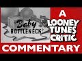 Baby Bottleneck Looney Tunes Critic Commentary