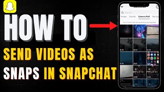 How To Send Videos From Camera roll As Snaps In Snapchat