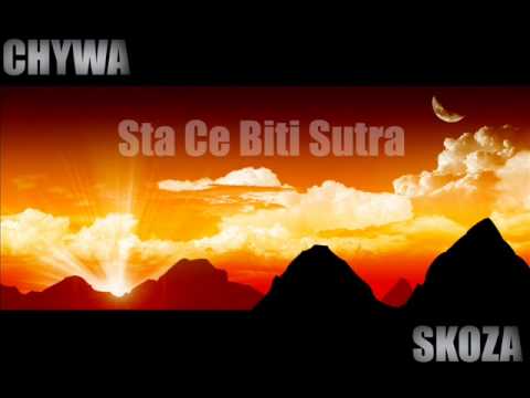 Chywa ft. Skoza - Sta Ce Biti Sutra
