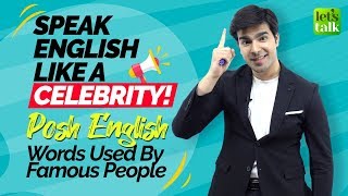 Speak English Like A Celebrity! Posh English Words Used By Public Speakers | Improve Spoken English