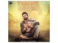 Mahi Mileya Ft Afsana Khan Miel New Punjabi Songs 2018