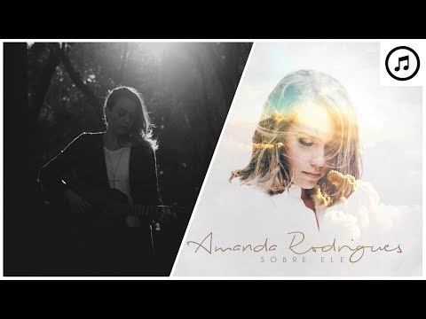 CD: Sobre Ele - Amanda Rodrigues | Completo