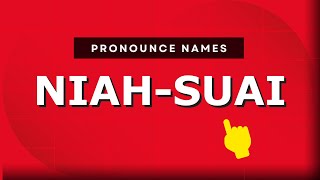 How to pronounce Niah-Suai