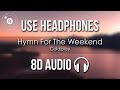 Coldplay Hymn For The Weekend 8D AUDIO Coldplay Hymn For The Weekend 8D AUDIO