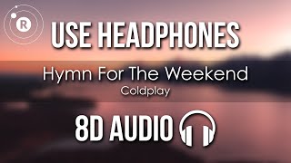 Coldplay - Hymn For The Weekend (8D AUDIO)