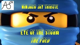 Ninjago: Jay Tribute- Eye of the Storm (The Fold)