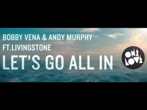 Bobby Vena & Andy Murphy ft. Livingstone - Let's Go All In (Original Mix)
