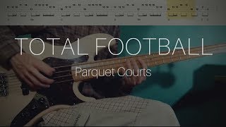 Parquet Courts - Total Football (Bass Cover with Tabs & Chords)