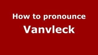 How to pronounce Vanvleck