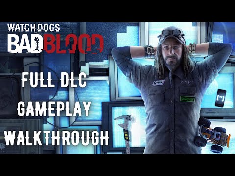WATCH DOGS BAD BLOOD DLC FULL GAMEPLAY WALKTHROUGH NO COMMENTARY - 1080p MAX SETTINGS + ENDING