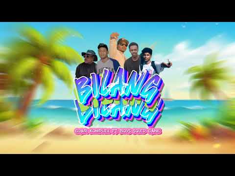GUAR KOMPLEX - BILANG BILANG ft BOYS SQUAD GANK