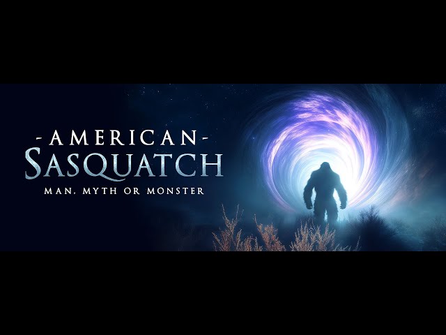 American Sasquatch- Man, Myth or Monster- Trailer,