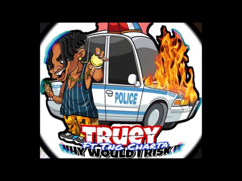 TRUEY ft TNG CHARTA - WHY WOULD I RISK IT
