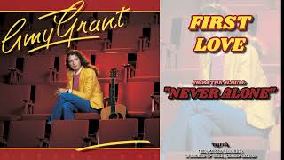 Amy Grant - First Love [FM Radio Quality]