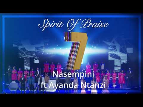 Spirit Of Praise 7 ft Ayanda Ntanzi - Nasempini - Audio Video - Gospel Praise & Worship Song