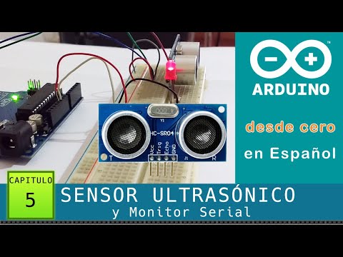 Arduino desde cero en Español - Capítulo 5 - HC-SR04 Sensor Ultrasónico (y uso del Monitor Serial)
